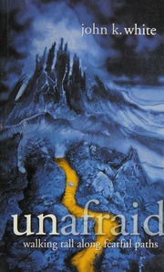 Unafraid Walking Tall Along Fearful Paths White John K