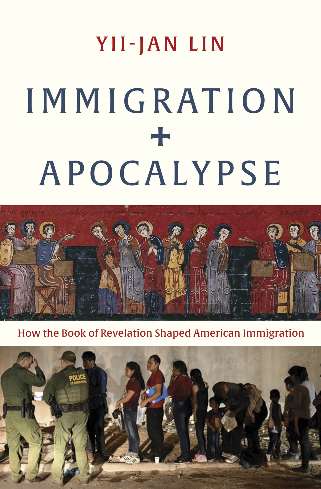Immigration And Apocalypse How The Book Of Revelation Shaped American Immigration Yiijan Lin