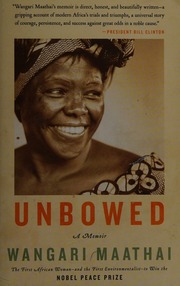 Unbowed A Memoir 1st Anchor Books Ed Maathai Wangari Author