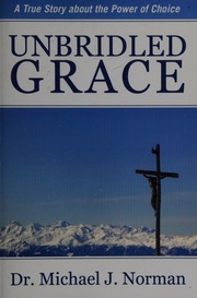 Unbridled Grace A True Story About The Power Of Choice Norman