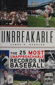 Unbreakable The 25 Most Unapproachable Records In Baseball Baehler
