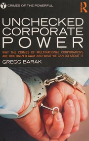 Unchecked Corporate Power Why The Crimes Of Multinational Corporations Are Routinized Away And What We Can Do About It Barak