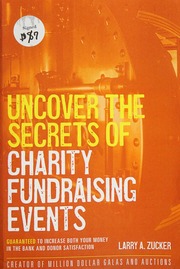 Uncover The Secrets Of Charity Fundraising Events Guaranteed To Increase Both Your Money In The Bank And Donor Satisfaction Celebrities Honorees Auctions Underwriting Sponsorships Technology And More Zucker