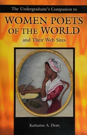 The Undergraduates Companion To Women Poets Of The World And Their Web Sites Dean