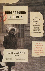 Underground In Berlin A Young Womans Extraordinary Tale Of Survival In The Heart Of Nazi Germany Vintage Canada Edition Simon