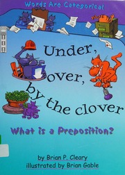 Under Over By The Clover What Is A Preposition Cleary Brian P