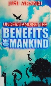 Understanding The Benefits Of Mankind Akanbi Jimi