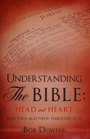 Understanding The Bible Head And Heart Part Two Matthew Through Acts Dowell