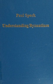 Understanding Byzantium Studies In Byzantine Historical Sources Speck
