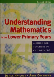Understanding Mathematics In The Lower Primary Years A Guide For Teachers Of Children 38 2nd Ed Haylock