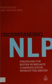 Understanding Nlp Strategies For Better Workplace Communication Without The Jargon Kay