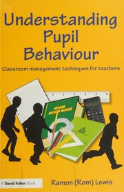 Understanding Pupil Behaviour Classroom Management Techniques For Teachers Lewis