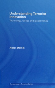 Understanding Terrorist Innovation Technology Tactics And Global Trends Dolnik