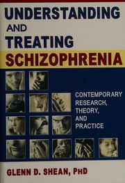 Understanding And Treating Schizophrenia Contemporary Research Theory And Practice Shean