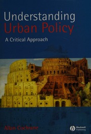 Understanding Urban Policy A Critical Approach Cochrane Allan