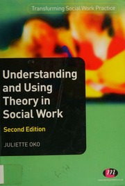 Understanding And Using Theory In Social Work 2nd Ed Oko Juliette