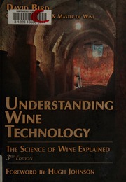 Understanding Wine Technology A Book For The Nonscientist That Explains The Science Of Winemaking 3rd Ed Bird