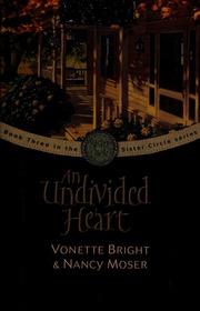 An Undivided Heart Bright Vonette Z Moser Nancy