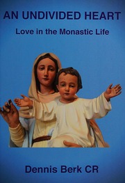 An Undivided Heart Love In The Monastic Life Berk Dennis Author