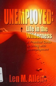 Unemployed Life In The Wilderness A Practical Guide To Living With Unemployment Allen