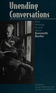 Unending Conversations New Writings By And About Kenneth Burke Henderson
