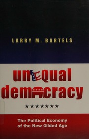 Unequal Democracy The Political Economy Of The New Gilded Age Bartels