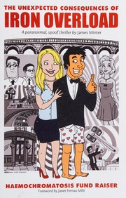 The Unexpected Consequences Of Iron Overload A Fund Raiser For The Haemochromatosis Society Minter