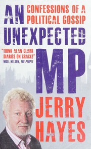An Unexpected Mp Confessions Of A Political Gossip Hayes Jerry Political Columnist