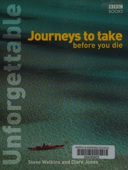 Unforgettable Journeys To Take Before You Die Watkins Steve Jones