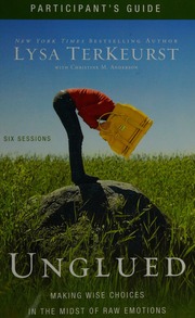 Unglued Participants Guide Making Wise Choices In The Midst Of Raw Emotions Terkeurst