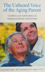 The Unheard Voice Of The Aging Parent Ballteplin Carol Kaplan