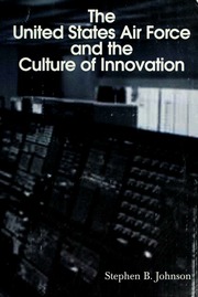 The United States Air Force And The Culture Of Innovation 19451965 Johnson
