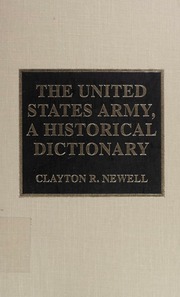 United States Army A Historical Dictionary Newell Clayton R