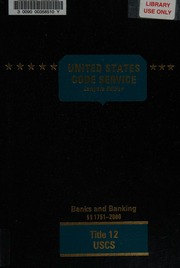 United States Code Service All Federal Laws Of A General And Permanent Nature Arranged In Accordance With The Section Numbering Of The United States Code And The Supplements Thereto Uscs Title 12 Banks And Banking ʹʹ 17512000 Lawyers Ed Unknown