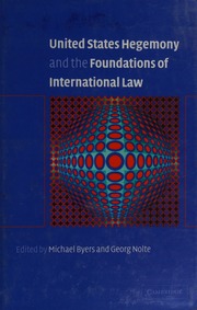 United States Hegemony And The Foundations Of International Law Byers