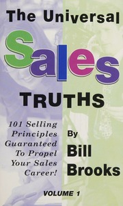 The Universal Sales Truths 101 Selling Principles Guaranteed To Propel Your Sales Career Volume 1 Brooks