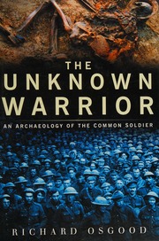 The Unknown Warrior An Archaeology Of The Common Soldier Osgood