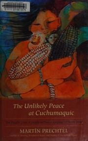 The Unlikely Peace At Cuchumaquic The Parallel Lives Of People As Plants Keeping The Seeds Alive Prechtel