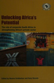 Unlocking Africas Potential The Role Of Corporate South Africa In Strengthening Africas Private Sector Grobbelaar