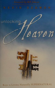 Unlocking Heaven Keys To Living Naturally Supernatural Dedmon