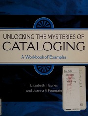 Unlocking The Mysteries Of Cataloging A Workbook Of Examples Haynes