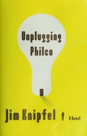 Unplugging Philco Knipfel Jim