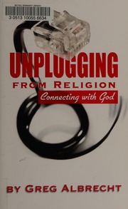 Unplugging From Religion Connecting With God Albrecht Greg