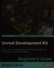 Unreal Development Kit 3 Beginners Guide A Fun Quick Stepbystep Guide To Level Design And Creating Your Own Game World Richard J Moore