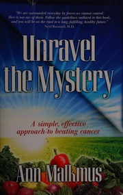 Unravel The Mystery A Simple Effective Approach To Beating Cancer Malkmus