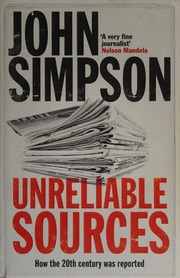 Unreliable Sources How The 20th Century Was Reported Simpson