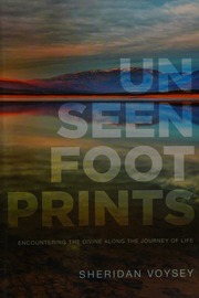Unseen Footprints Encountering The Divine Along The Journey Of Life Voysey