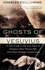 Ghosts Of Vesuvius A New Look At The Last Days Of Pompeii How The Towers Fall And Other Strange Connections Pellegrino