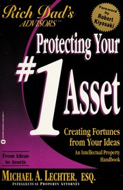 Protecting Your 1 Asset Creating Fortunes From Your Ideas An Intellectual Property Handbook Lechter