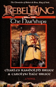 The Harships Chronicles Of Robert De Brus King Of Scots A Novel Bruce